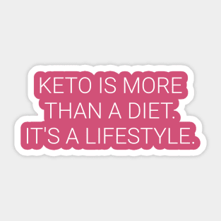 Keto is More Than a Diet. Ketosis Lifestyle - Ketogenic Sticker